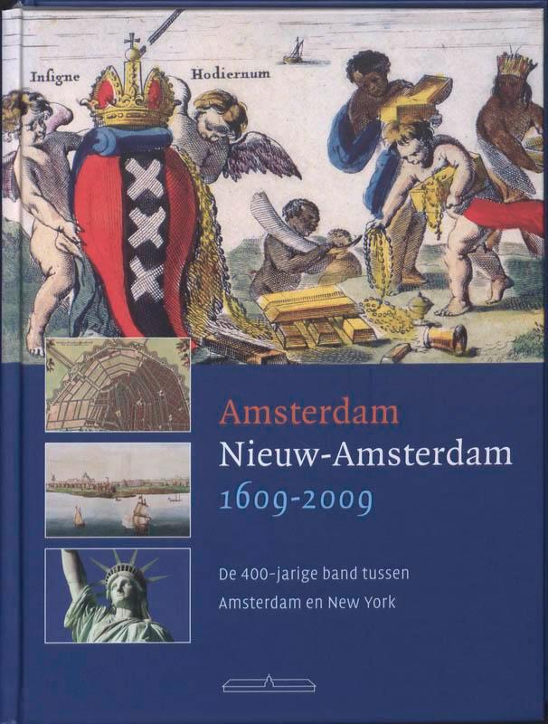 Amsterdam Nieuw-Amsterdam 1609-2009 9789049400361, Boeken, Geschiedenis | Stad en Regio, Gelezen, Verzenden