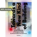 Towards a new kind of building 9789056627638 Kas Oosterhuis, Verzenden, Zo goed als nieuw, Kas Oosterhuis