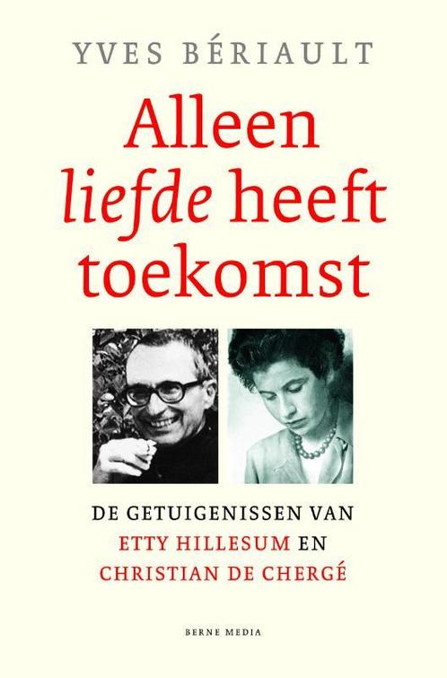 Alleen liefde heeft toekomst 9789089723567 Yves Bériault, Boeken, Esoterie en Spiritualiteit, Zo goed als nieuw, Verzenden