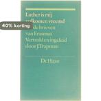 Luther is mij volkomen vreemd 9789022845370 Erasmus, Verzenden, Gelezen, Erasmus
