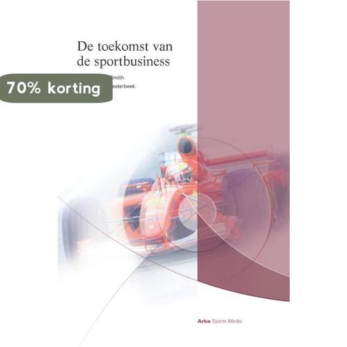 De Toekomst Van De Sportbusiness 9789077072578 Alison Smith, Boeken, Schoolboeken, Zo goed als nieuw, Verzenden
