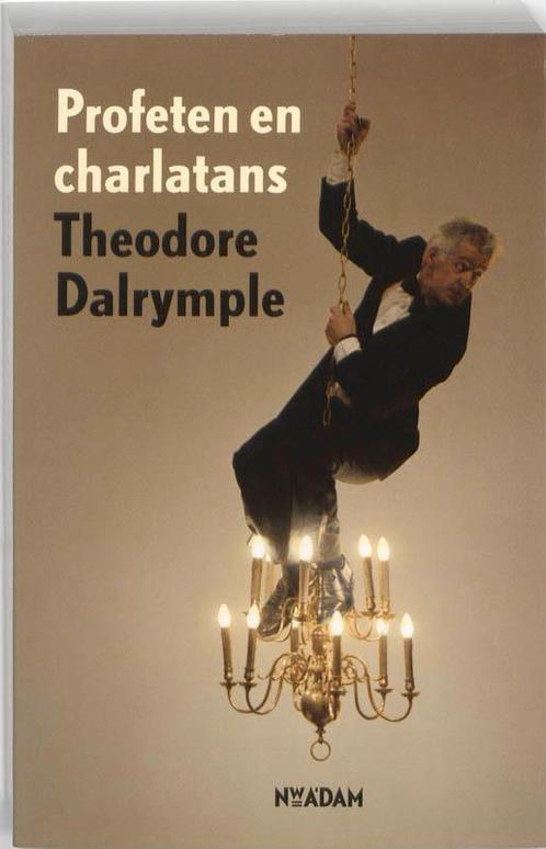 Profeten en Charlatans 9789046806951 Theodore Dalrymple, Boeken, Literatuur, Gelezen, Verzenden