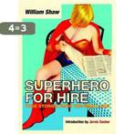 Superhero for Hire 9781843543169 William Shaw, Verzenden, Gelezen, William Shaw