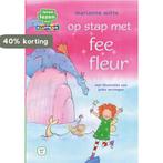 Op stap met fee Fleur / Fee Fleur 9789020678192, Boeken, Verzenden, Zo goed als nieuw, Marianne Witte
