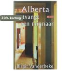 Alberta ontvangt een minnaar 9789052266091 Birgit Vanderbeke, Boeken, Verzenden, Zo goed als nieuw, Birgit Vanderbeke