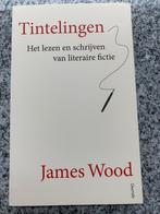 Tintelingen - Het lezen en schrijven van literaire fictie, Boeken, Gelezen, James Wood, Verzenden