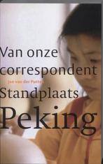 Standplaats Peking / Van onze correspondent 9789068325713, Verzenden, Gelezen, J. van der Putten