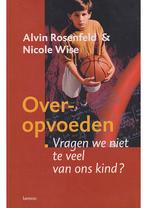 Over-opvoeden Alvin Rosenfeld, Nicole Wise, Verzenden, Zo goed als nieuw
