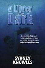 A diver in the dark: experiences of a pioneer Royal Navy, Gelezen, Sydney Knowles, Verzenden