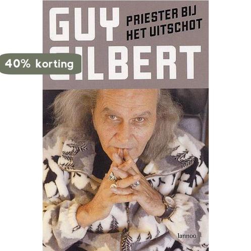 Priester bij het uitschot 9789020955200 Guy Gilbert, Boeken, Godsdienst en Theologie, Gelezen, Verzenden
