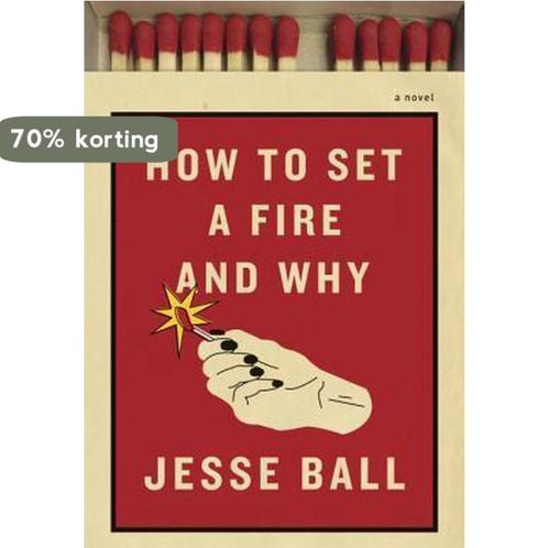 How to Set a Fire and Why 9781101870570 Jesse Ball, Boeken, Overige Boeken, Zo goed als nieuw, Verzenden