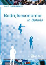 Bedrijfseconomie in balans HAVO Theorieboek 1 9789462871939, Boeken, Verzenden, Zo goed als nieuw