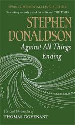 9780575083431 Against All Things Ending Stephen Donaldson, Nieuw, Stephen Donaldson, Verzenden