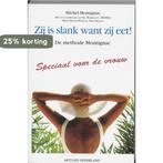 Zij is slank want zij eet ! 9789080078697 M. Montignac, Verzenden, Gelezen, M. Montignac