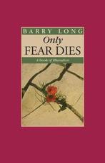 9781899324392 Only Fear Dies Barry Long, Boeken, Verzenden, Nieuw, Barry Long
