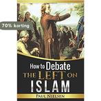 How to Debate the Left on Islam 9781546446835 Paul Nielsen, Verzenden, Gelezen, Paul Nielsen