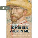 Ik heb een vuur in mij 9789048837090 Vincent van Gogh, Boeken, Verzenden, Gelezen, Vincent van Gogh