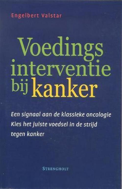 Voedingsinterventie bij kanker - Engelbert Valstar - 9789058, Boeken, Gezondheid, Dieet en Voeding, Verzenden