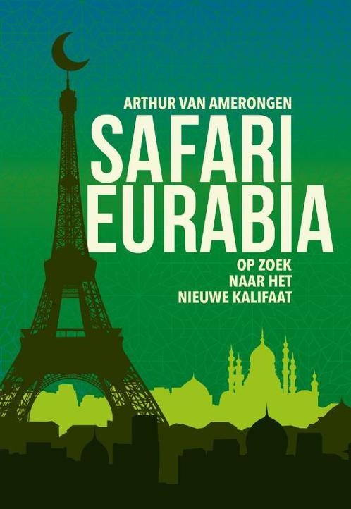 Safari Eurabia 9789083248301 Arthur van Amerongen, Boeken, Overige Boeken, Zo goed als nieuw, Verzenden