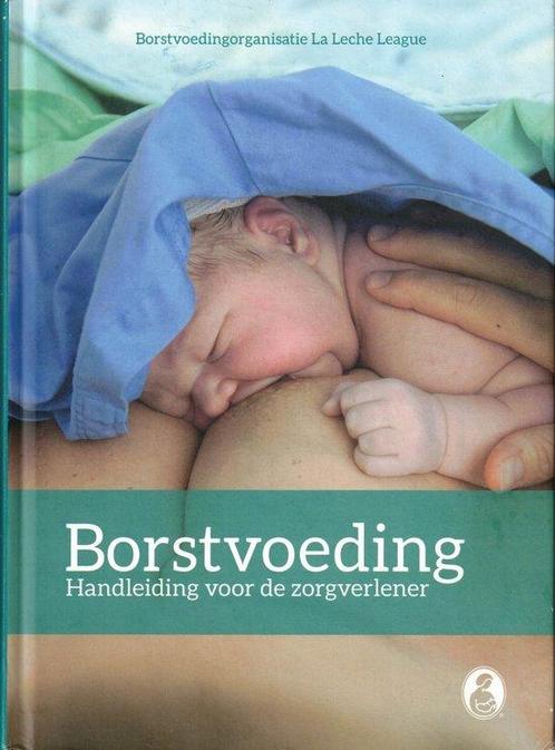 Borstvoeding Handleiding voor de zorgverlener 9789080122383, Boeken, Studieboeken en Cursussen, Zo goed als nieuw, Verzenden