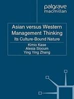 Asian versus Western Management Thinking : Its . Kase,, Boeken, Kimio Kase, Yingying Zhang, Alesia Slocum, Zo goed als nieuw, Verzenden