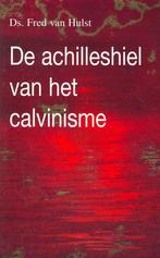 Achilleshiel van het calvinisme, de 9789055601523, Boeken, Verzenden, Zo goed als nieuw, F. van Hulst