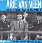 vinyl single 7 inch - Arie Van Veen - Wanneer Kom Ik Vrij, Cd's en Dvd's, Vinyl Singles, Verzenden, Zo goed als nieuw