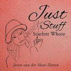 Just Stuff: Scarlett Whore. Sloot-Sletten,   ., Joran van der Sloot-Sletten,, Zo goed als nieuw, Verzenden