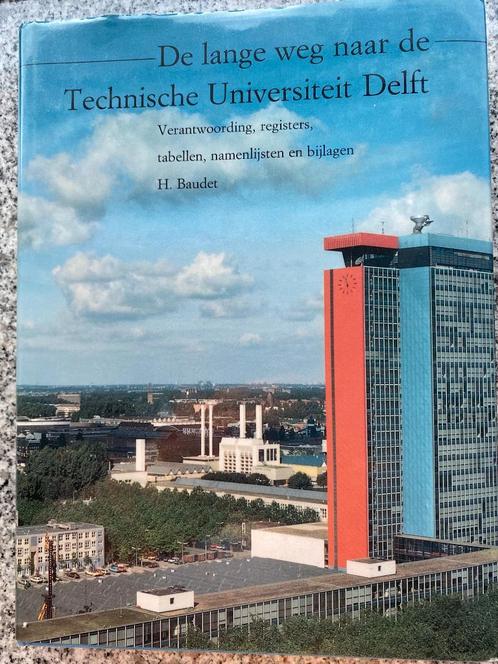De lange weg naar de Technische Universiteit Delft, Boeken, Geschiedenis | Stad en Regio, 20e eeuw of later, Gelezen, Verzenden