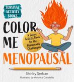 9780760392485 Survival Activity Books- Color Me Menopausal, Verzenden, Nieuw, Shirley Serban