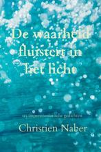 De waarheid fluistert in het licht 9789464920000, Verzenden, Zo goed als nieuw, Christien Naber
