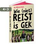 Wie (niet) reist is gek 9789044632828 Ap Dijksterhuis, Boeken, Verzenden, Gelezen, Ap Dijksterhuis