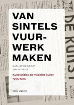 Van sintels vuurwerk maken 1905-1925 / Kunstkritiek in, Boeken, Kunst en Cultuur | Beeldend, Verzenden, Zo goed als nieuw, Marijke de Groot