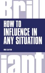 How To Influence In Any Situation 9781292083278 Mike Clayton, Mike Clayton, Mike Clayton, Gelezen, Verzenden
