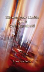Kiezen voor liefde biedt geborgenheid 9789075636802, Boeken, Verzenden, Gelezen, Loes van Loon