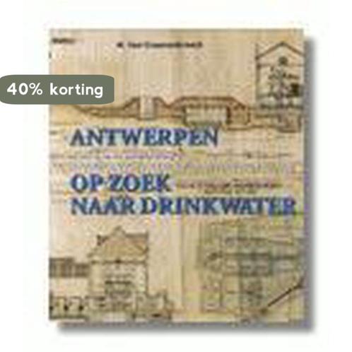 Antwerpen op zoek naar drinkwater 9789020934359, Boeken, Techniek, Gelezen, Verzenden