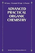 Advance Practical Organic Chemistry. Procter, G.   ., Boeken, Studieboeken en Cursussen, Zo goed als nieuw, Barry Lygo, J. Leonard, M. Casey, Garry Procter