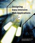 Designing Data-Intensive Web Applications. Ceri, Stefano, Verzenden, Zo goed als nieuw, Stefano Ceri, Aldo Bongio, Sara Comai, Piero Fraternali, Marco Brambilla, Maristella Matera