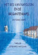 Het bed van Napoleon en de Brigantenkapel 9789464076103, Boeken, Verzenden, Zo goed als nieuw, Antoine Camps