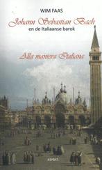 Johann Sebastian Bach en de Italiaanse barok 9789461539342, Verzenden, Zo goed als nieuw, Wim Faas