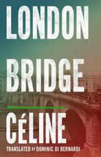 9781847492449 London Bridge Louis-Ferdinand Celine, Boeken, Verzenden, Nieuw, Louis-Ferdinand Celine