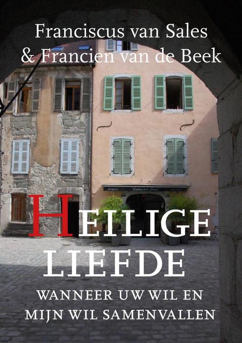 Heilige Liefde 9789493175464 Francien van de Beek, Boeken, Godsdienst en Theologie, Gelezen, Verzenden