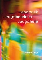 Handboek jeugdbeleid en jeugdhulp 9789088507229 René Clarijs, Boeken, Gelezen, René Clarijs, Verzenden
