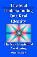 Knapp, Stephen : The Soul: Understanding Our Real Identit, Boeken, Verzenden, Gelezen, Stephen Knapp