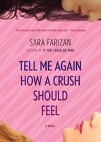 Tell Me Again How a Crush Should Feel 9781616205492, Verzenden, Zo goed als nieuw, Sara Farizan