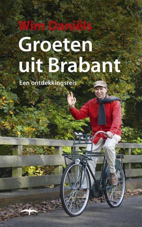 Groeten uit Brabant 9789400400764 Wim Daniëls, Boeken, Literatuur, Zo goed als nieuw, Verzenden
