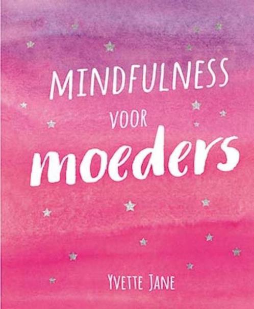Mindfulness voor moeders 9789461888099 Yvette Jane, Boeken, Psychologie, Gelezen, Verzenden