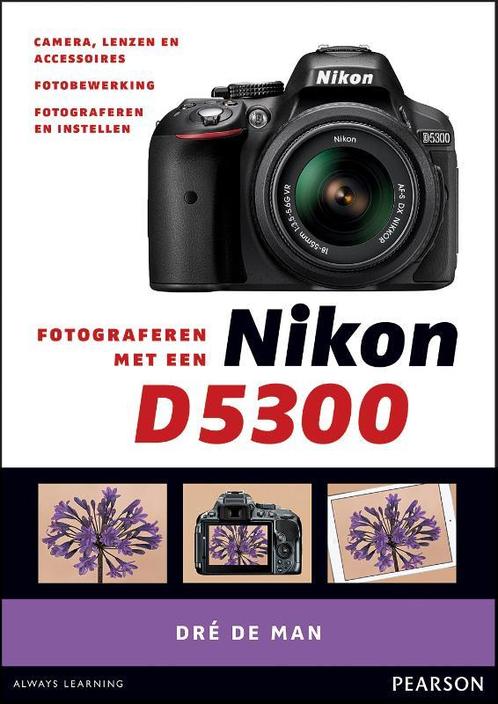 Fotograferen met een Nikon D5300 9789043032254 Dré de Man, Boeken, Hobby en Vrije tijd, Gelezen, Verzenden