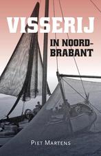 Visserij In Noord-Brabant | 9789087047832 | Martens, Piet, Ophalen of Verzenden, Nieuw, Martens, Piet