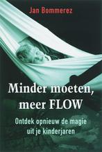 Minder moeten, meer FLOW 9789077341315 Jan Bommerez, Verzenden, Zo goed als nieuw, Jan Bommerez